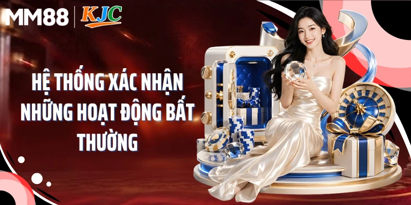 Hệ thống xác nhận những hoạt động bất thường