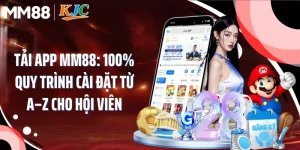 Tải App MM88: 100% Quy Trình Cài Đặt Từ A–Z Cho Hội Viên